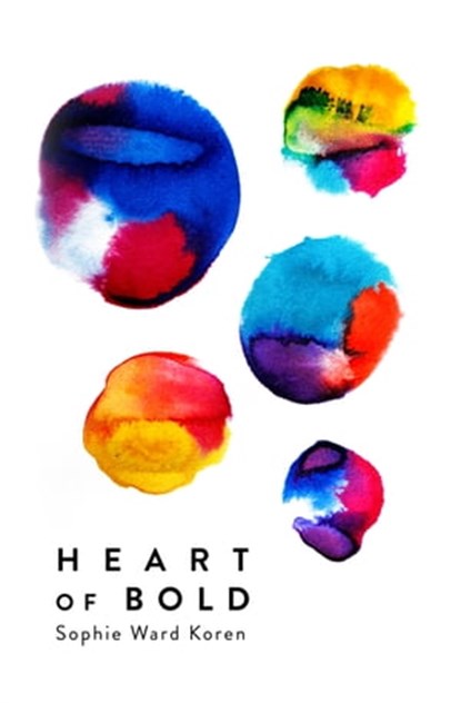 Heart of Bold, Sophie Ward Koren - Ebook - 9780980775037