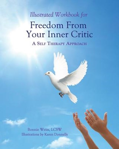Illustrated Workbook for Freedom from Your Inner Critic: : A Self Therapy Approch, Karen Donnelly - Paperback - 9780985593773