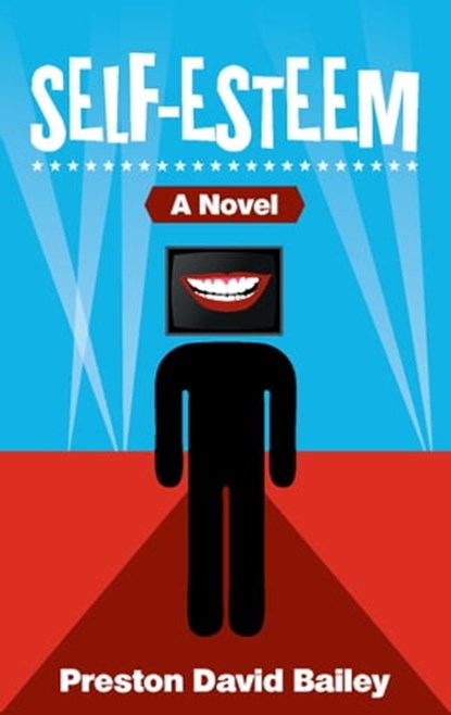Self-Esteem: A Novel, Preston David Bailey - Ebook - 9780985966232