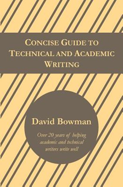 Concise Guide to Technical and Academic Writing, David Bowman - Paperback - 9780988507821