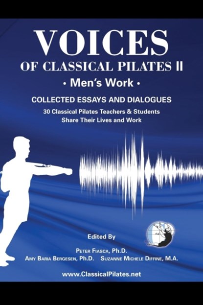 Voices of Classical Pilates, PETER,  PhD Fiasca ; Amy Baria Bergesen ; Suzanne Michele Diffine - Paperback - 9780989369336