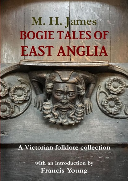 Bogie Tales of East Anglia, Margaret James ; Francis Young - Paperback - 9780992640460