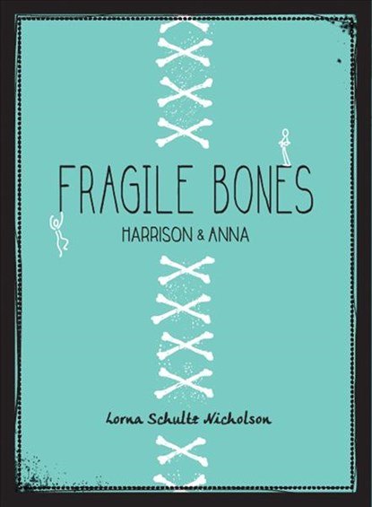 Fragile Bones: Harrison and Anna, Lorna Schultz Nicholson - Paperback - 9780993935107