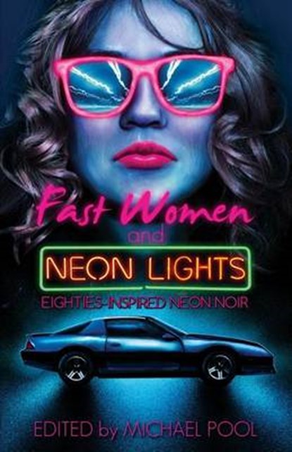 Fast Women and Neon Lights: Eighties-Inspired Neon Noir, S. a. Cosby - Paperback - 9780996855273