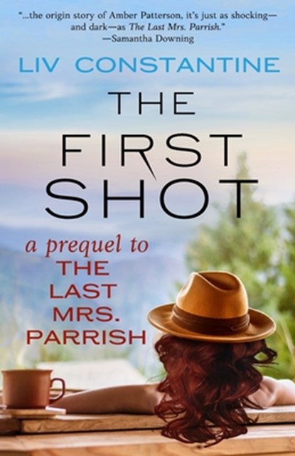 The First Shot - A Prequel to The Last Mrs. Parrish, LIV Constantine - Paperback - 9780997694246