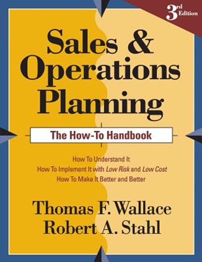 Sales and Operations Planning The How-To Handbook, Robert a. Stahl - Paperback - 9780997887723