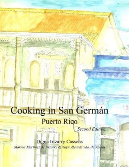 Cooking in San Germán Puerto Rico: Puerto Rican Regional Cuisine, Marina Martínez de Irizarry - Paperback - 9780998143019