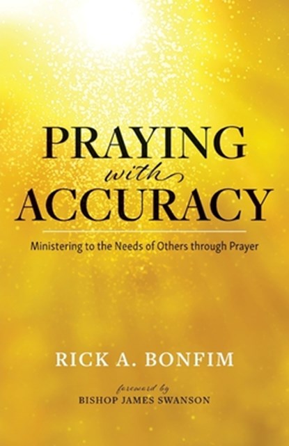 PRAYING W/ACCURACY, Rick A. Bonfim - Paperback - 9780998861920