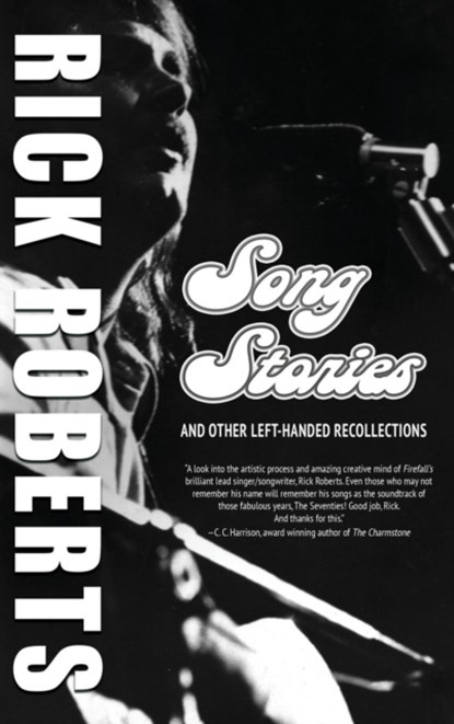 Song Stories and Other Left-Handed Recollections, Rick Roberts - Gebonden - 9780999187005