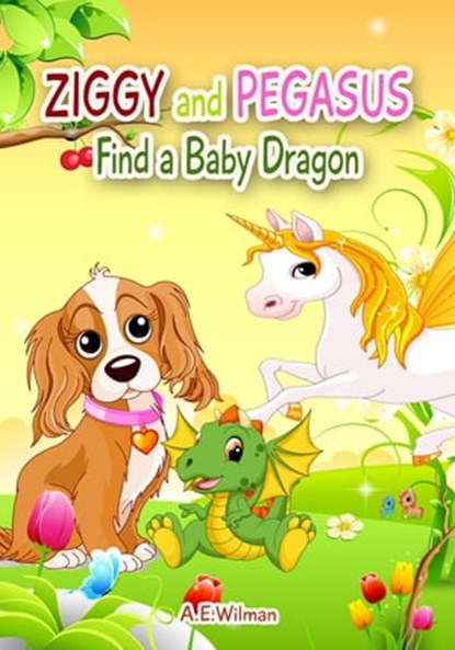 Ziggy and Pegasus Find a Baby Dragon, A.E. Wilman - Ebook - 9781005378608