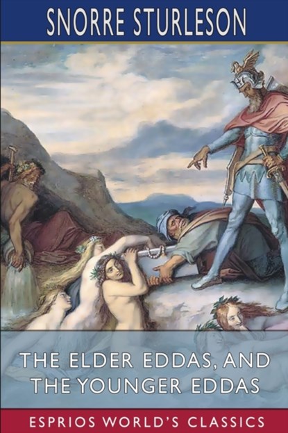 The Elder Eddas, and The Younger Eddas (Esprios Classics), Snorre Sturleson - Paperback - 9781006768309
