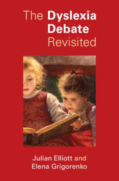 The Dyslexia Debate Revisited, Julian G. (Durham University) Elliott ; Elena L. (University of Houston) Grigorenko - Paperback - 9781009078665