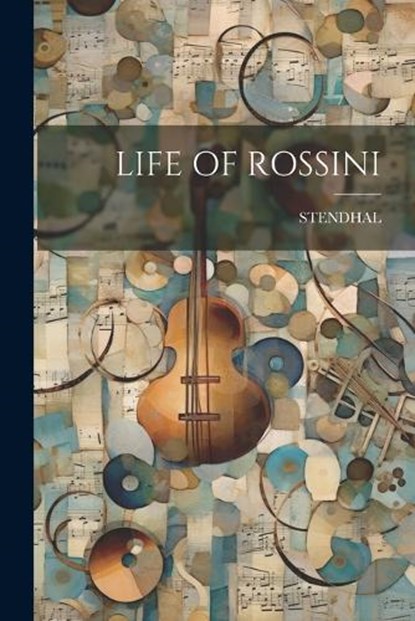 Life of Rossini, Stendhal Stendhal - Paperback - 9781021217547