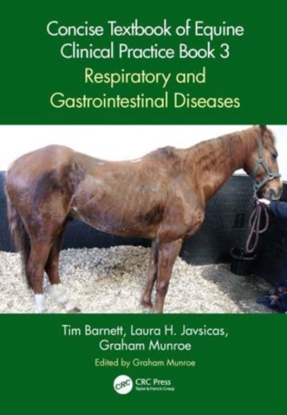 Concise Textbook of Equine Clinical Practice Book 3, TIM (ROSSDALES VETERINARY SURGEONS) BARNETT ; LAURA H. (RHINEBECK EQUINE,  NY) Javsicas ; Graham (Cambridge Veterinary School) Munroe - Paperback - 9781032066165