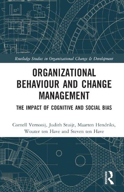 Organizational Behaviour and Change Management, VERNOOIJ,  Cornell ; Stuijt, Judith ; Hendriks, Maarten ; ten Have, Wouter - Gebonden - 9781032264233