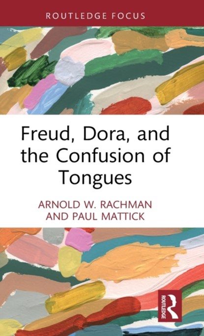 Freud, Dora, and the Confusion of Tongues, Arnold W. Rachman ; Paul Mattick - Gebonden - 9781032307718