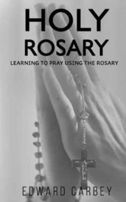 Holy Rosary, Edward Carbey - Paperback - 9781070224510