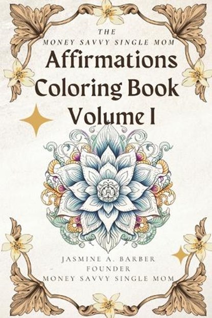 The Money Savvy Single Mom Affirmations Coloring Book Volume I, Jasmine A. Barber - Paperback - 9781088293881