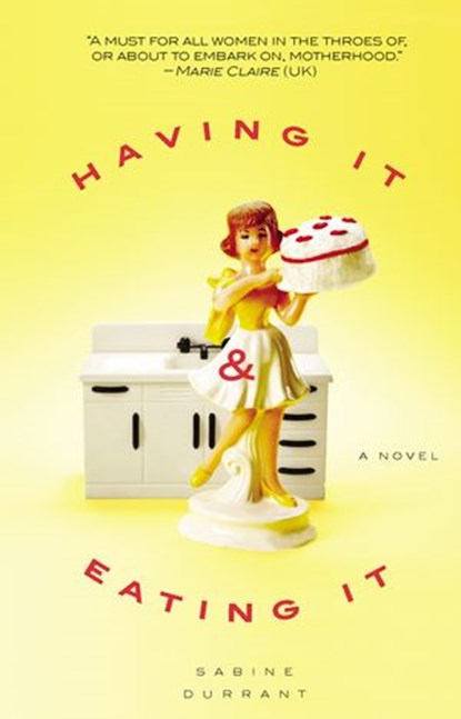 Having It and Eating It, Sabine Durrant - Ebook - 9781101166659