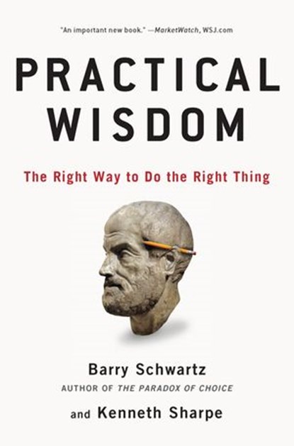 Practical Wisdom, Barry Schwartz ; Kenneth Sharpe - Ebook - 9781101475188