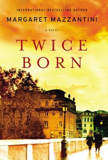 Twice Born, Margaret Mazzantini - Ebook - 9781101515181