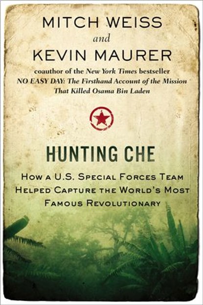 Hunting Che, Mitch Weiss ; Kevin Maurer - Ebook - 9781101624517