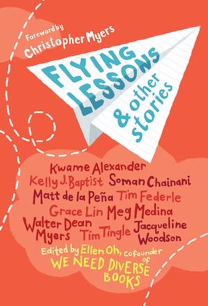 Flying Lessons & Other Stories, Kwame Alexander ; Kelly J. Baptist ; Soman Chainani ; Matt de la Peña ; Grace Lin ; Meg Medina ; Tim Tingle ; Jacqueline Woodson - Ebook - 9781101934616