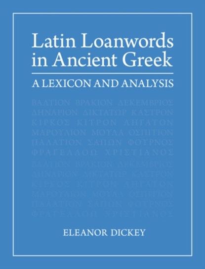 Latin Loanwords in Ancient Greek, Eleanor (University of Reading) Dickey - Gebonden - 9781108841009