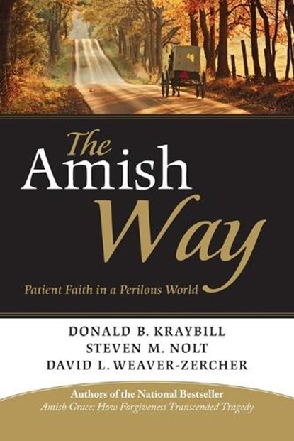 The Amish Way, Donald B. Kraybill ; Steven M. Nolt ; David L. Weaver-Zercher - Paperback - 9781118152768