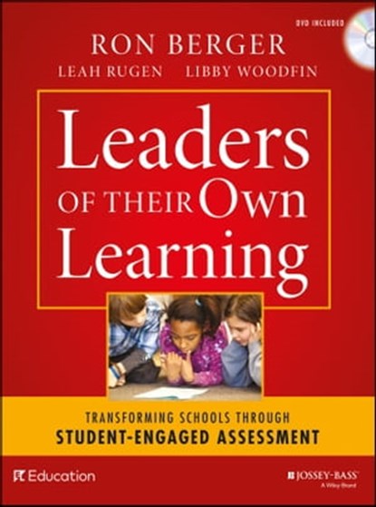 Leaders of Their Own Learning, Ron Berger ; Leah Rugen ; Libby Woodfin ; EL Education - Ebook - 9781118655771