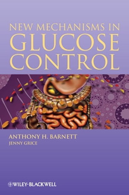 New Mechanisms in Glucose Control, Anthony H. Barnett ; Jenny Grice - Ebook - 9781118682203
