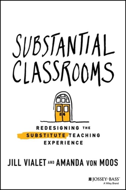 Substantial Classrooms, Jill Vialet ; Amanda von Moos - Paperback - 9781119663652