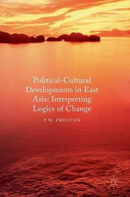 Political Cultural Developments in East Asia, PRESTON,  P. W. - Gebonden - 9781137572202