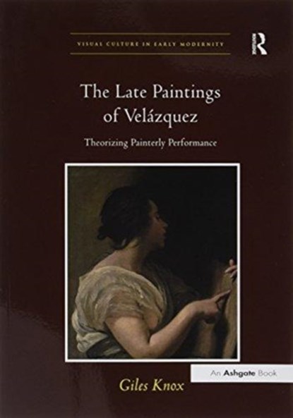 The Late Paintings of Velazquez, Giles Knox - Paperback - 9781138274648
