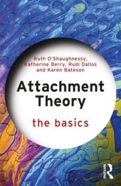 Attachment Theory, Ruth O'Shaughnessy ; Katherine Berry ; Rudi Dallos ; Karen Bateson - Paperback - 9781138570016