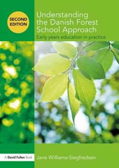 Understanding the Danish Forest School Approach, JANE (EARLY YEARS CONSULTANT,  Denmark) Williams-Siegfredsen - Paperback - 9781138688094
