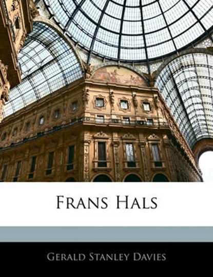 Frans Hals, Davies, Gerald Stanley - Paperback - 9781145255579