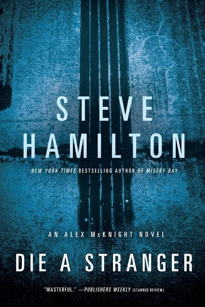 DIE A STRANGER, Steve Hamilton - Paperback - 9781250000101