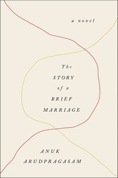 The Story of a Brief Marriage, Anuk Arudpragasam - Ebook - 9781250074751