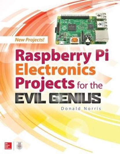 Raspberry Pi Electronics Projects for the Evil Genius, Donald Norris - Paperback - 9781259640582