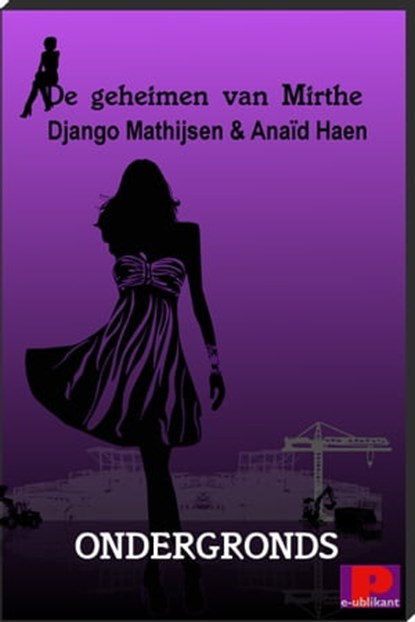 De geheimen van Mirthe, Ondergronds, Django Mathijsen ; Anaïd Haen - Ebook - 9781301068159