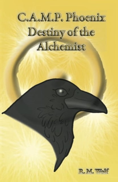 C.A.M.P. Phoenix Destiny of the Alchemist, R. M. Wolf - Ebook - 9781301542536