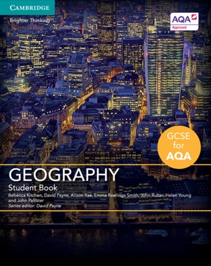 GCSE Geography for AQA Student Book, Rebecca Kitchen ; David Payne ; Alison Rae ; Emma Rawlings Smith ; John Rutter ; Helen Young ; John Pallister - Paperback - 9781316604632