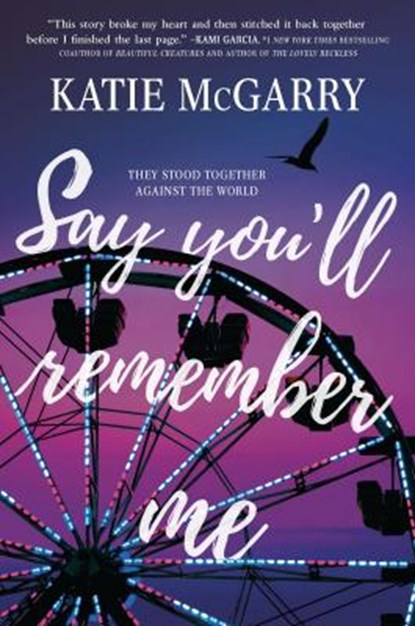 Say You'll Remember Me, Katie McGarry - Paperback - 9781335014306