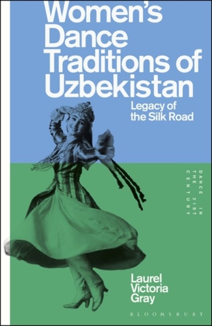 Women’s Dance Traditions of Uzbekistan, LAUREL VICTORIA (GEORGE WASHINGTON UNIVERSITY,  USA) Gray - Paperback - 9781350249479