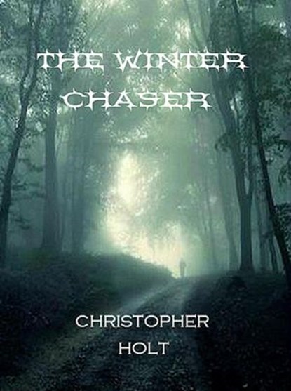 The Winter Chaser, Christopher Holt - Ebook - 9781393336662