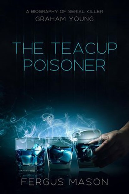 The Teacup Poisoner, Fergus Mason - Ebook - 9781393342403