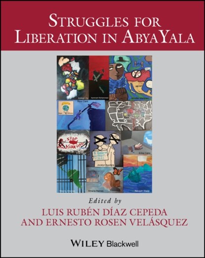 Struggles for Liberation in Abya Yala, LUIS RUBEN (UNIVERSIDAD AUTONOMA DE CIUDAD JUAREZ,  Mexico) Diaz Cepeda ; Ernesto Rosen (University of Dayton, Ohio, USA) Velasquez - Paperback - 9781394181230