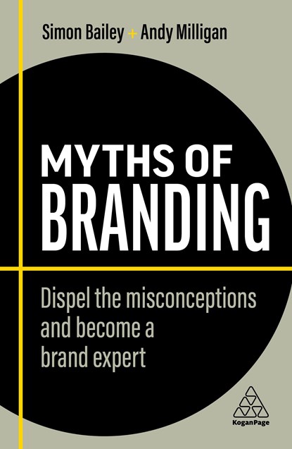 Myths of Branding, Simon Bailey ; Andy Milligan - Paperback - 9781398608153