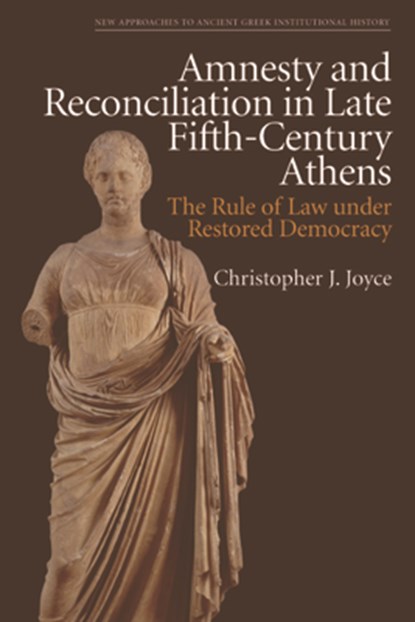 Amnesty and Reconciliation in Late Fifth-Century Athens, Christopher J. Joyce - Gebonden - 9781399506342